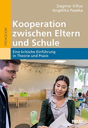 Kooperation zwischen Eltern und Schule: Eine kritische Einführung in Theorie und Praxis