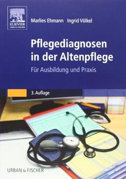 Pflegediagnosen in der Altenpflege: Für Ausbildung und Praxis