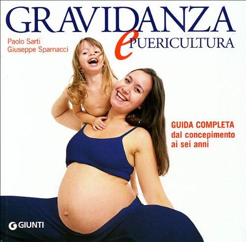 Gravidanza e puericultura. Guida completa dal concepimento ai sei anni