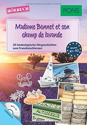 PONS Hörbuch Französisch "Madame Bonnet et son champ de lavande" - 20 landestypische Hörgeschichten zum Französischlernen (PONS Lektüre in Bildern)