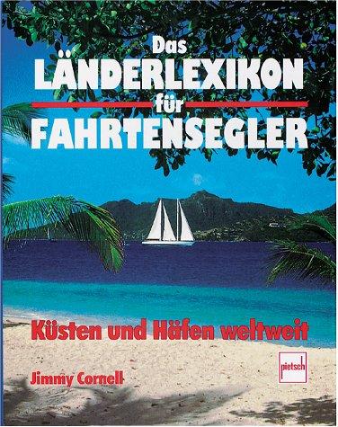 Das Länderlexikon für Fahrtensegler. Küsten und Häfen weltweit