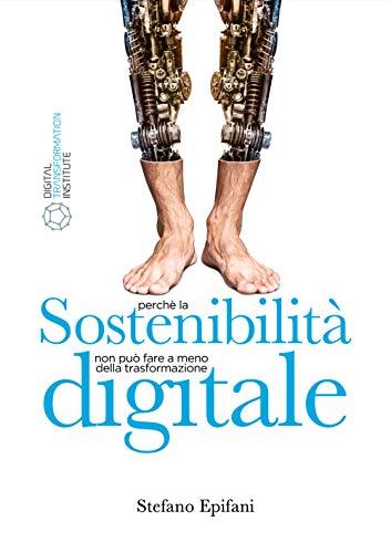 Sostenibilità Digitale: Perché la sostenibilità non può fare a meno della trasformazione digitale (Saggi, Band 1)