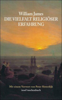 Die Vielfalt religiöser Erfahrung: Eine Studie über die menschliche Natur (insel taschenbuch)