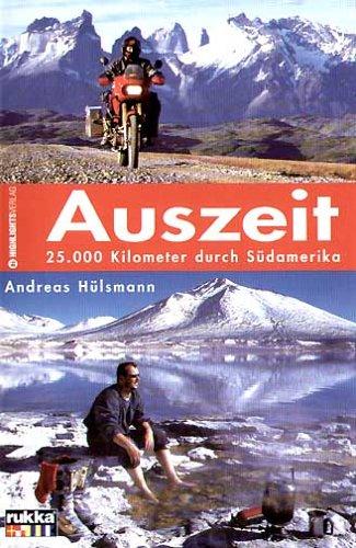 Auszeit. 25.000 Kilometer durch Südamerika