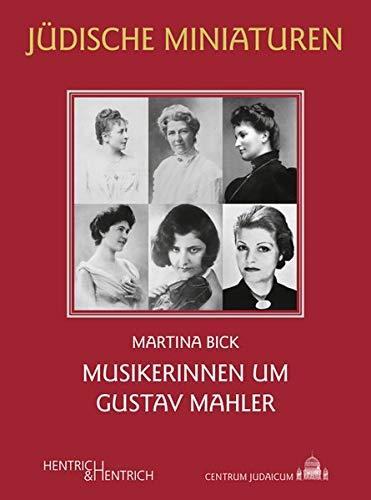 Musikerinnen um Gustav Mahler (Jüdische Miniaturen: Herausgegeben von Hermann Simon)