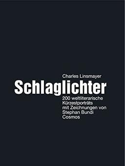 Schlaglichter: 200 weltliterarische Kürzestporträts