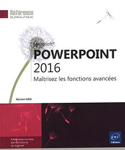 Microsoft PowerPoint 2016 : maîtrisez les fonctions avancées