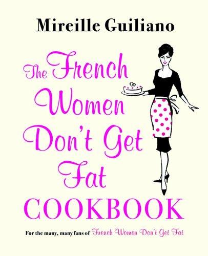 French Women Don't Get Fat Cookbook