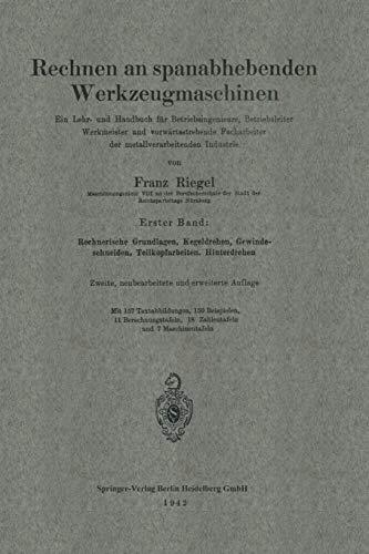 Rechnen an spanabhebenden Werkzeugmaschinen: Ein Lehr- und Handbuch für Betriebsingenieure, Betriebsleiter Werkmeister und vorwärtsstrebende. . . ... der metallverarbeitenden Industrie