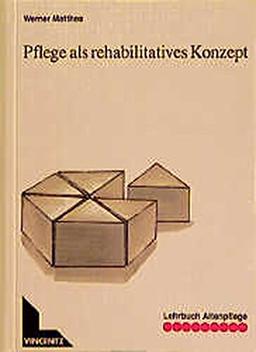 Lehrbuch Altenpflege, Pflege als rehabilitatives Konzept