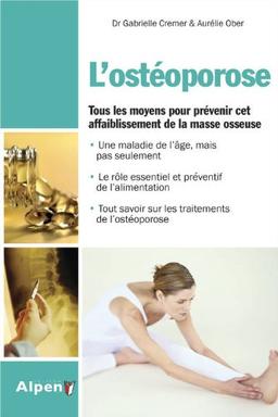 L'ostéoporose : tous les moyens pour prévenir cet affaiblissement de la masse osseuse