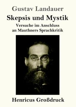 Skepsis und Mystik (Großdruck): Versuche im Anschluss an Mauthners Sprachkritik