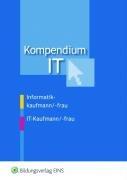 Kompendium IT. Lehr- / Fachbuch: Informatikkaufmann/ -frau. IT-Kaufmann/ -frau