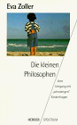 Die kleinen Philosophen. Vom Umgang mit 'schwierigen' Kinderfragen