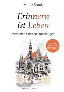 Erinnern ist Leben: Memoiren eines Neurochirurgen