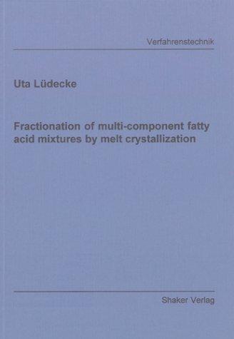 Fractionation of multi-component fatty acid mixtures by melt crystallization (Berichte aus der Verfahrenstechnik)