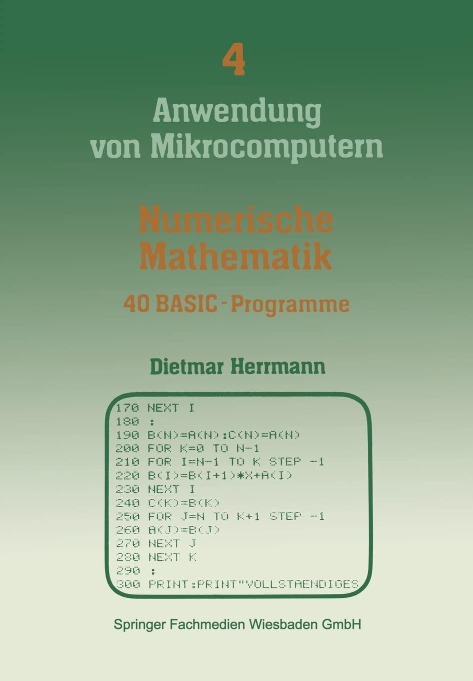 Numerische Mathematik: 40 BASIC-Programme