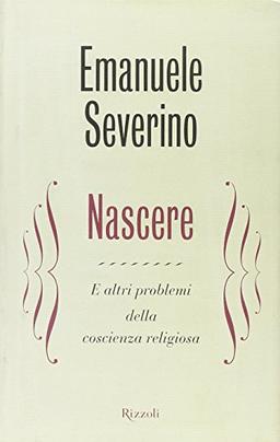 Nascere. E altri problemi della coscienza religiosa (Saggi italiani)