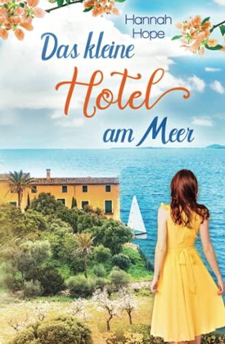 Das kleine Hotel am Meer: Spannender Liebesroman