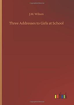 Three Addresses to Girls at School