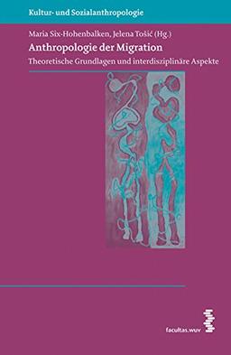 Anthropologie der Migration: Theoretische Grundlagen und interdisziplinäre Aspekte