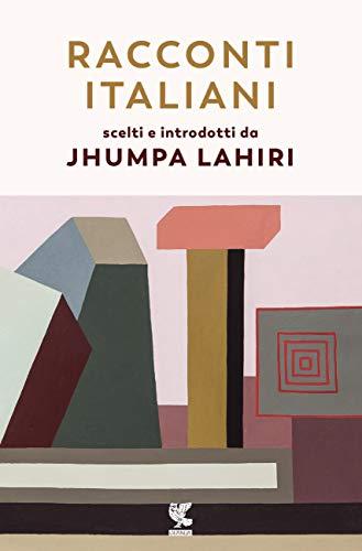 Racconti italiani scelti e introdotti da Jhumpa Lahiri