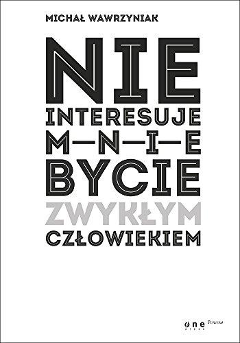 Nie interesuje mnie bycie zwyklym czlowiekiem (edycja biala)