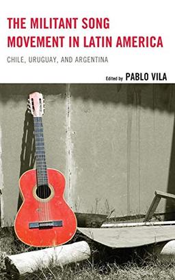 The Militant Song Movement in Latin America: Chile, Uruguay, and Argentina