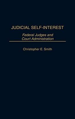 Judicial Self-Interest: Federal Judges and Court Administration