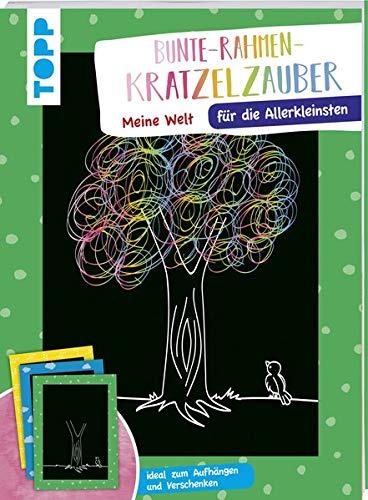 Bunte Rahmen Kratzelzauber für die Allerkleinsten: Meine Welt: Kratzelmotive mit bunten Rahmen zum Aufhängen und Verschenken