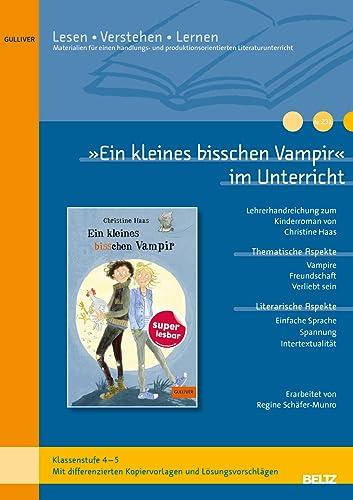 »Ein kleines bisschen Vampir« im Unterricht: Lehrerhandreichung zum Kinderroman von Christine Haas (Klassenstufe 4-5, mit Kopiervorlagen)