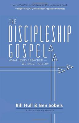 The Discipleship Gospel: What Jesus Preached—We Must Follow