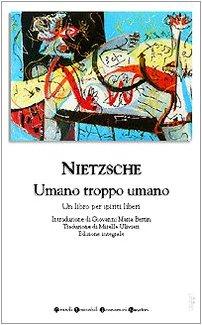 Umano, troppo umano. Un libro per spiriti liberi (Grandi tascabili economici)