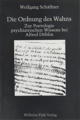 Die Ordnung des Wahns. Zur Poetologie psychiatrischen Wissens bei Alfred Döblin (Materialität der Zeichen)