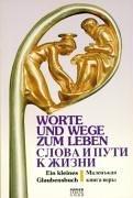 Worte und Wege zum Leben: Ein kleines Glaubensbuch. Deutsch-russische Ausgabe