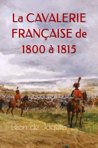 La cavalerie française de 1800 à 1815