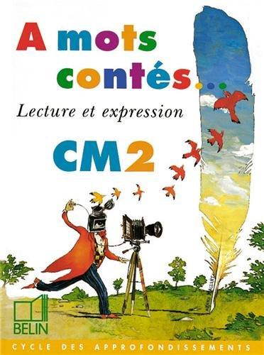 A mots contés, CM2 : livre de l'élève