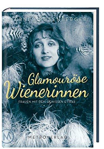 Glamouröse Wienerinnen: Frauen mit dem gewissen Etwas