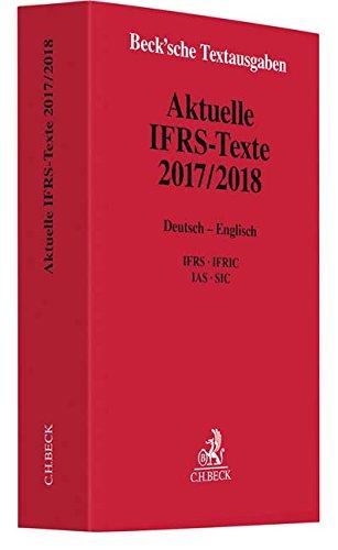 Aktuelle IFRS-Texte 2017/2018: Deutsch - Englisch. IFRS, IFRIC, IAS, SIC - Rechtsstand: 1. April 2018 (Beck'sche Textausgaben)