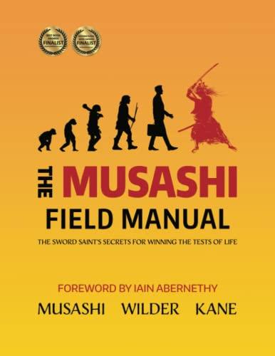 The Musashi Field Manual: The Sword Saint's Secrets for Winning the Tests of Life