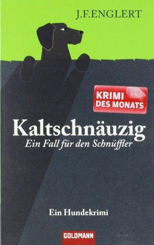 Kaltschnäuzig - Ein Fall für den Schnüffler: Ein Hundekrimi