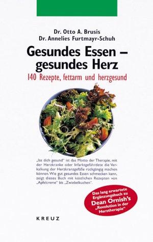 Gesundes Essen - gesundes Herz. 140 Rezepte, fettarm und herzgesund