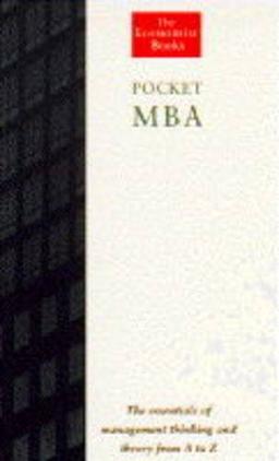 The Economist Pocket Mba: Essentials of Management Thinking and Theory from A to Z ("The Economist" books)