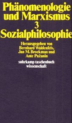 Phänomenologie und Marxismus 3: Sozialphilosophie.