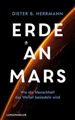 Erde an Mars: Wie die Menschheit das Weltall besiedeln wird