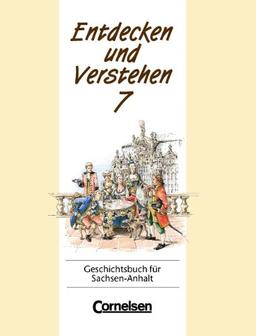 Entdecken und Verstehen - Sachsen-Anhalt - Bisherige Ausgabe: Entdecken und Verstehen, Geschichtsbuch für Sachsen-Anhalt, Klasse 7: Vom Zeitalter der Entdeckungen bis zum aufgeklärten Absolutismus