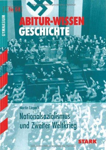 Abitur-Wissen Geschichte / Nationalsozialismus und Zweiter Weltkrieg: für G8