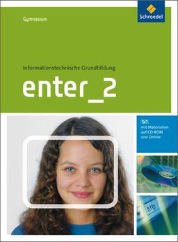 Enter - Informationstechnische Grundbildung für Gymnasien Ausgabe 2011: Schülerband 2: Klasse 7 - 10 (mit CD-ROM): Klasse 7 - 10. Ausgabe 2011