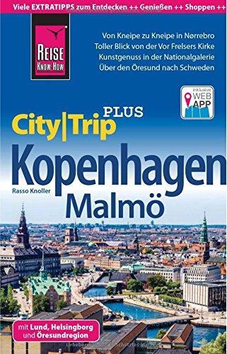 Reise Know-How Reiseführer Kopenhagen mit Malmö (CityTrip PLUS) inkl. Lund, Helsingborg und Öresundregion: mit Stadtplan und kostenloser Web-App