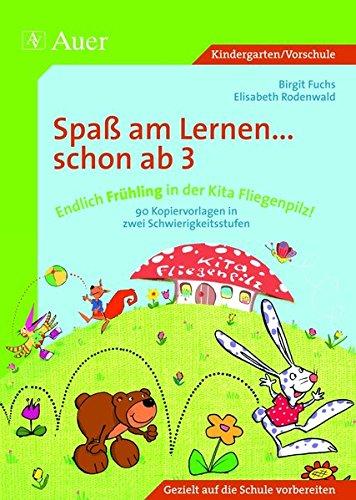 Endlich Frühling in der Kita Fliegenpilz!: Grundlagen für erfolgreiches Lernen bei allen Kindern von 3-6 schaffen, 2 Schwierigkeitsstufen (Kindergarten) (Spaß am Lernen ... schon ab 3)